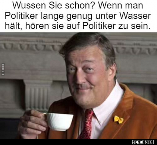 Wussen Sie schon? Wenn man Politiker lange genug.. - Lustige Bilder | DEBESTE.de