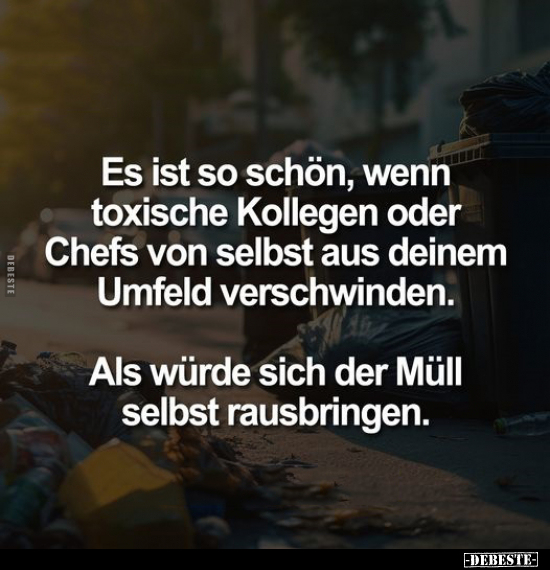 Es ist so schön, wenn toxische Kollegen.. - Lustige Bilder | DEBESTE.de