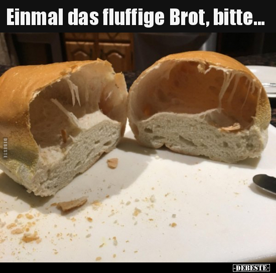 Einmal das fluffige Brot, bitte... - Lustige Bilder | DEBESTE.de