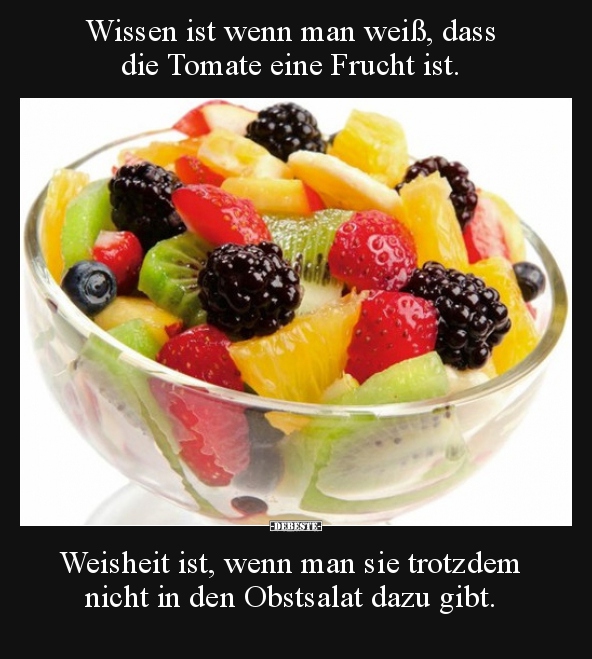 Wissen ist wenn man weiß, dass die Tomate eine Frucht ist... - Lustige Bilder | DEBESTE.de