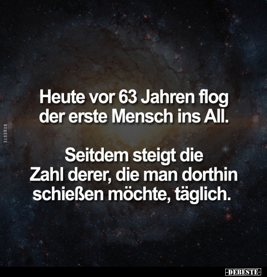 Heute vor 63 Jahren flog der erste Mensch ins All.. - Lustige Bilder | DEBESTE.de