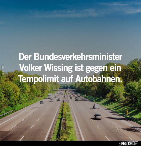 Der Bundesverkehrsminister Volker Wissing ist gegen ein.. - Lustige Bilder | DEBESTE.de