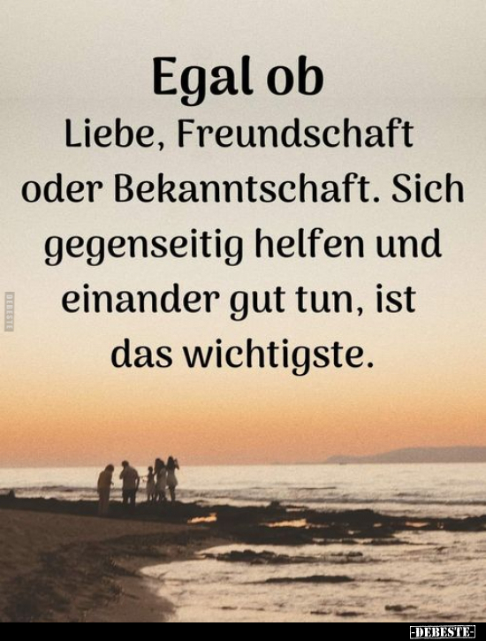 Egal ob Liebe, Freundschaft oder Bekanntschaft.. - Lustige Bilder | DEBESTE.de
