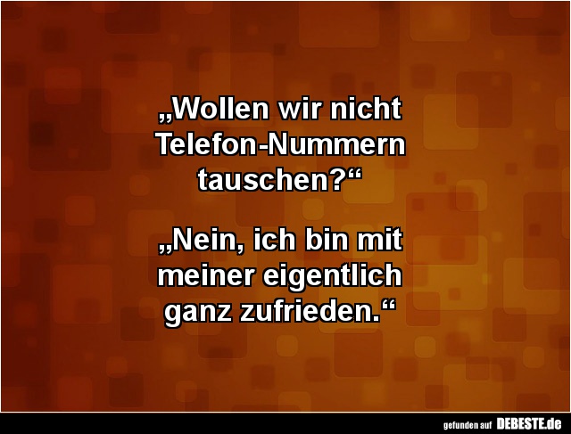 Wollen wir nicht  Telefon-Nummern tauschen? - Lustige Bilder | DEBESTE.de