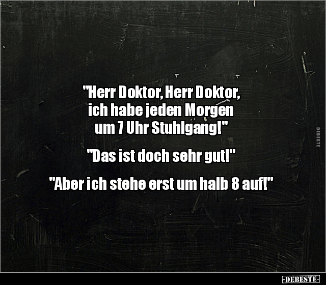 "Herr Doktor, Herr Doktor, ich habe jeden Morgen um 7 Uhr.." - Lustige Bilder | DEBESTE.de