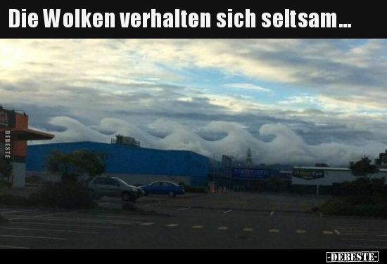 Die Wolken verhalten sich seltsam... - Lustige Bilder | DEBESTE.de