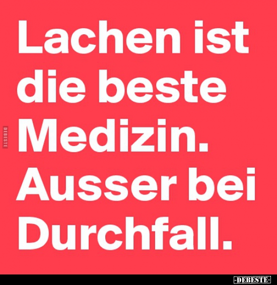 Lachen ist die beste Medizin. Ausser bei Durchfall... - Lustige Bilder | DEBESTE.de