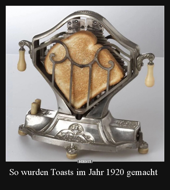 So wurden Toasts im Jahr 1920 gemacht.. - Lustige Bilder | DEBESTE.de