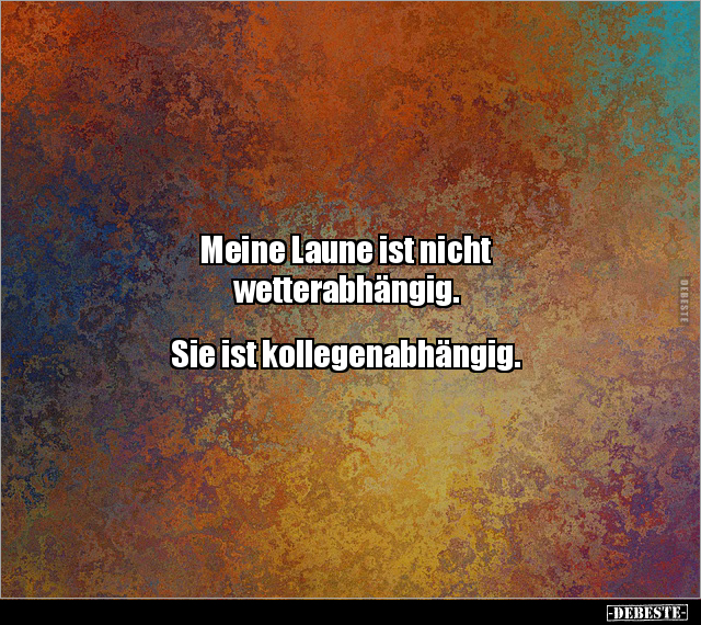 Meine Laune ist nicht wetterabhängig.. - Lustige Bilder | DEBESTE.de