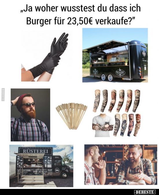 Ja woher wusstest du dass ich Burger für 23 50 verkaufe DEBESTE de