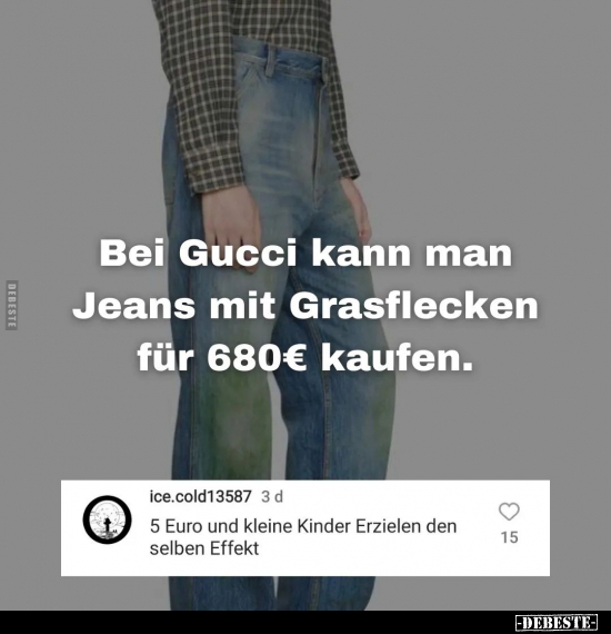 Bei Gucci kann man Jeans mit Grasflecken für 680€.. - Lustige Bilder | DEBESTE.de