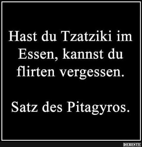 Hast du Tzatziki im Essen, kannst du flirten vergessen.. - Lustige Bilder | DEBESTE.de