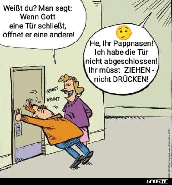 Weißt du? Man sagt: Wenn Gott eine Tür schließt, öffnet er.. - Lustige Bilder | DEBESTE.de
