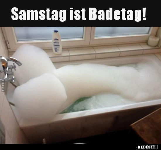 Samstag ist Badetag!.. - Lustige Bilder | DEBESTE.de