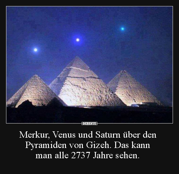 Merkur, Venus und Saturn über den Pyramiden von Gizeh... - Lustige Bilder | DEBESTE.de