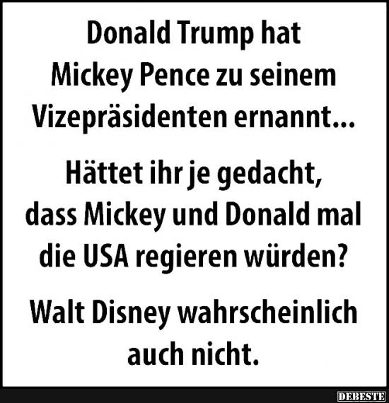 Donald Trump hat Mickey Pence zu seinem Vizepräsidenten ernannt.. - Lustige Bilder | DEBESTE.de