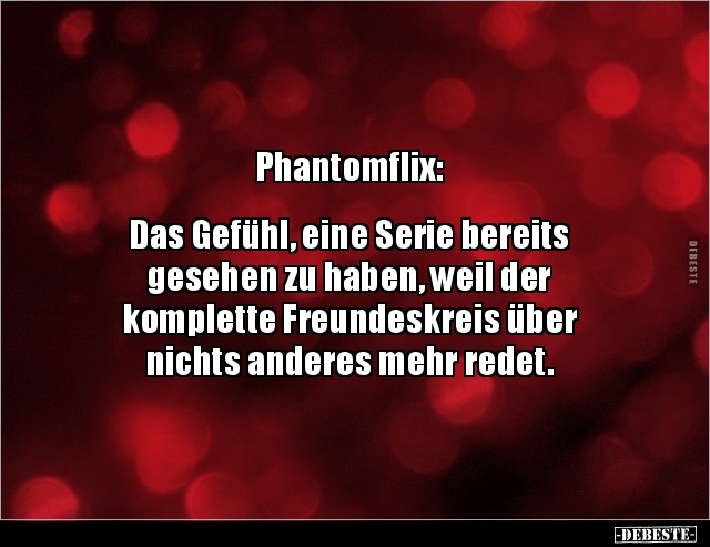 Phantomflix:  Das Gefühl, eine Serie bereits gesehen zu.. - Lustige Bilder | DEBESTE.de
