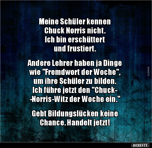 Meine Schüler kennen Chuck Norris nicht... - Lustige Bilder | DEBESTE.de