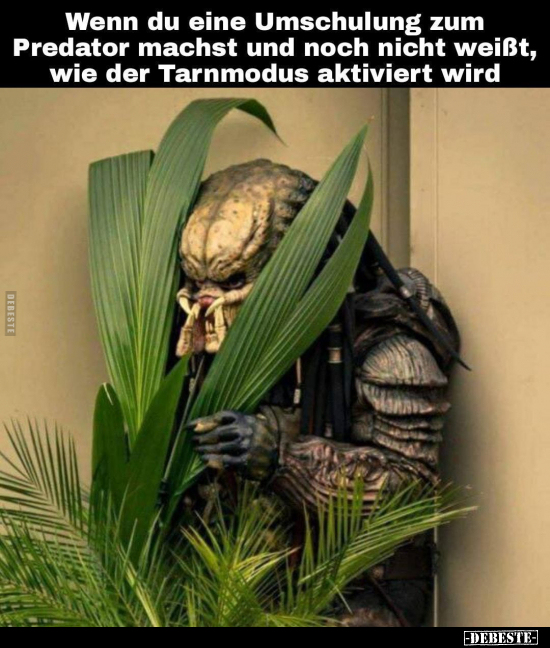 Wenn du eine Umschulung zum Predator machst und noch nicht.. - Lustige Bilder | DEBESTE.de
