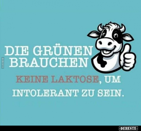 Die Grünen brauchen keine Laktose, um intolerant zu sein.. - Lustige Bilder | DEBESTE.de