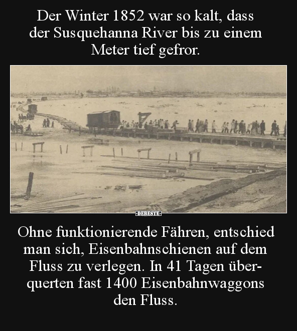 Der Winter 1852 war so kalt, dass der Susquehanna River.. - Lustige Bilder | DEBESTE.de