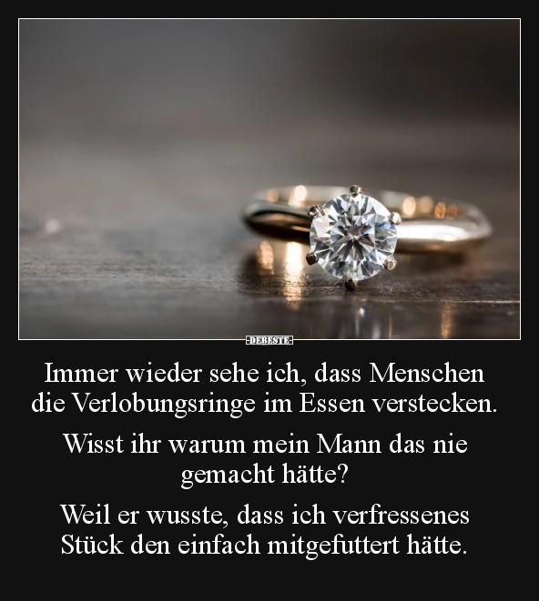 Immer wieder sehe ich, dass Menschen die Verlobungsringe.. - Lustige Bilder | DEBESTE.de