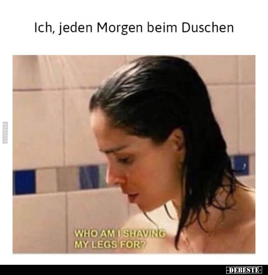 Ich, jeden Morgen beim Duschen.. - Lustige Bilder | DEBESTE.de