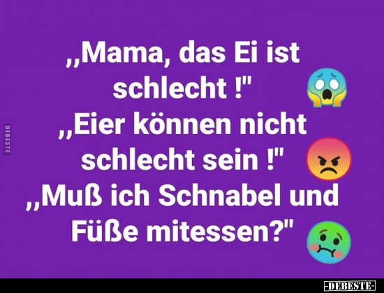 "Mama, das Ei ist schlecht !"  "Eier können nicht.." - Lustige Bilder | DEBESTE.de