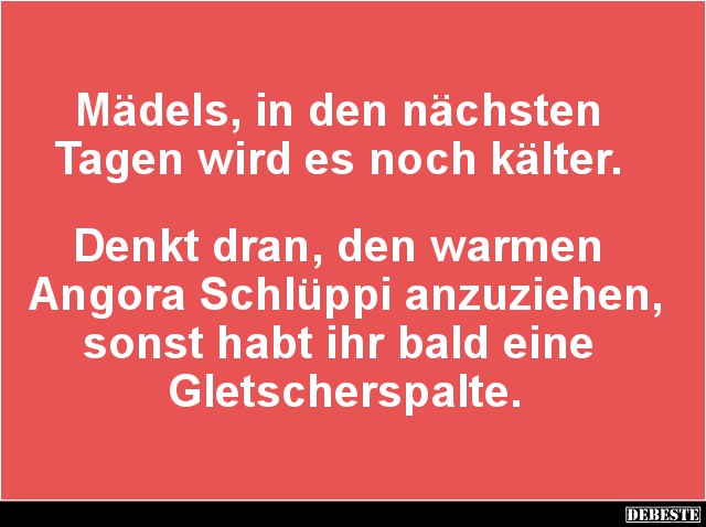 Mädels, in den nächsten Tagen wird es noch kälter... - Lustige Bilder | DEBESTE.de