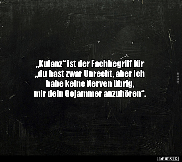 "Kulanz" ist der Fachbegriff für "du hast zwar Unrecht.." - Lustige Bilder | DEBESTE.de
