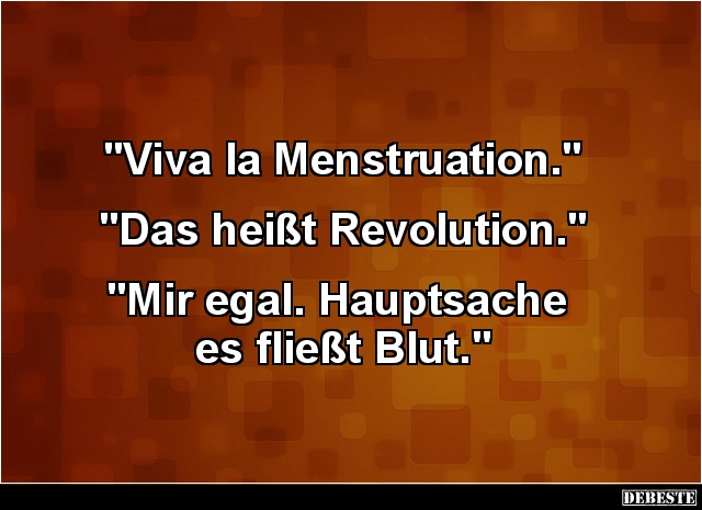 Viva la Menstruation.. - Lustige Bilder | DEBESTE.de