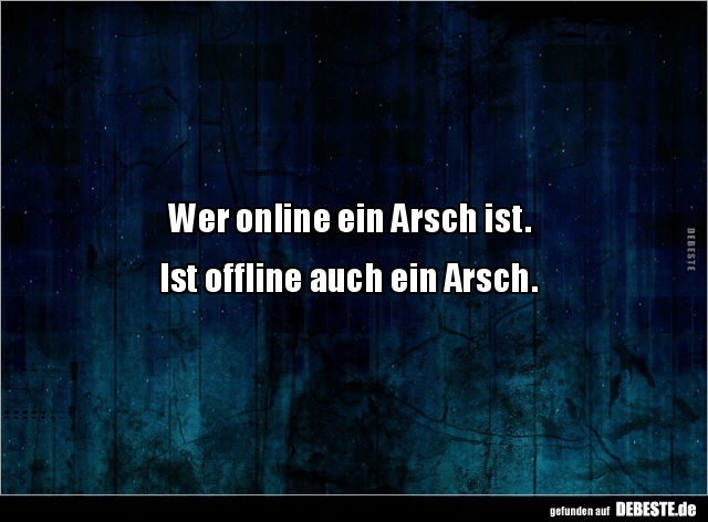 Wer online ein Arsch ist.. - Lustige Bilder | DEBESTE.de
