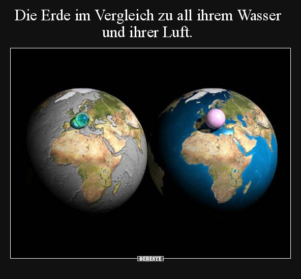 Die Erde im Vergleich zu all ihrem Wasser.. - Lustige Bilder | DEBESTE.de