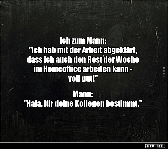 Ich zum Mann: "Ich hab mit der Arbeit abgeklärt, dass ich.." - Lustige Bilder | DEBESTE.de