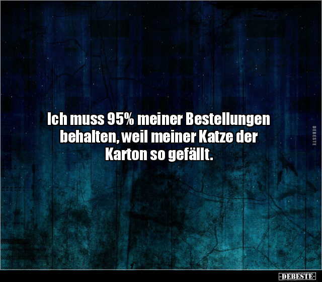 Ich muss 95% meiner Bestellungen behalten, weil meiner.. - Lustige Bilder | DEBESTE.de