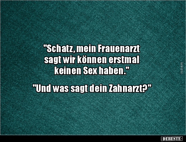 "Schatz, mein Frauenarzt sagt wir können erstmal.." - Lustige Bilder | DEBESTE.de