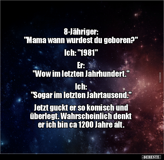 8-Jähriger: "Mama wann wurdest du geboren?"... - Lustige Bilder | DEBESTE.de