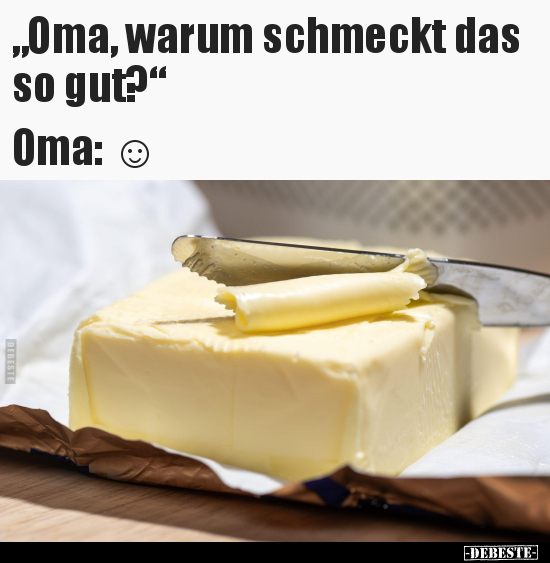 "Oma, warum schmeckt das so gut?" Oma: ☺.. - Lustige Bilder | DEBESTE.de