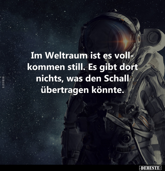 Im Weltraum ist es vollkommen still.. - Lustige Bilder | DEBESTE.de