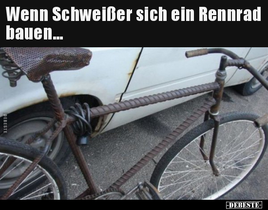 Wenn Schweißer sich ein Rennrad bauen... - Lustige Bilder | DEBESTE.de
