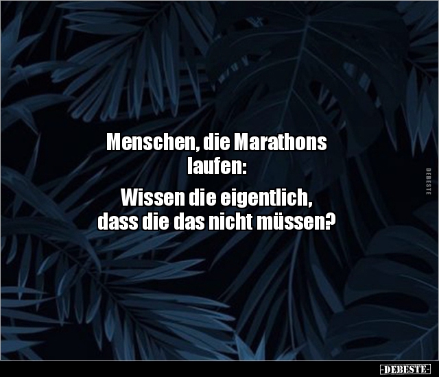 Menschen, die Marathons laufen: Wissen die eigentlich.. - Lustige Bilder | DEBESTE.de