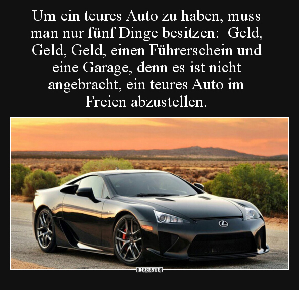 Um ein teures Auto zu haben, muss man nur fünf Dinge.. - Lustige Bilder | DEBESTE.de