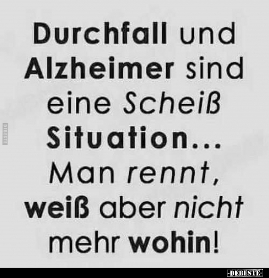 Durchfall und Alzheimer sind eine Scheiß Situation... - Lustige Bilder | DEBESTE.de