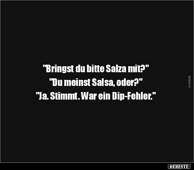 "Bringst du bitte Salza mit?" "Du meinst Salsa.." - Lustige Bilder | DEBESTE.de