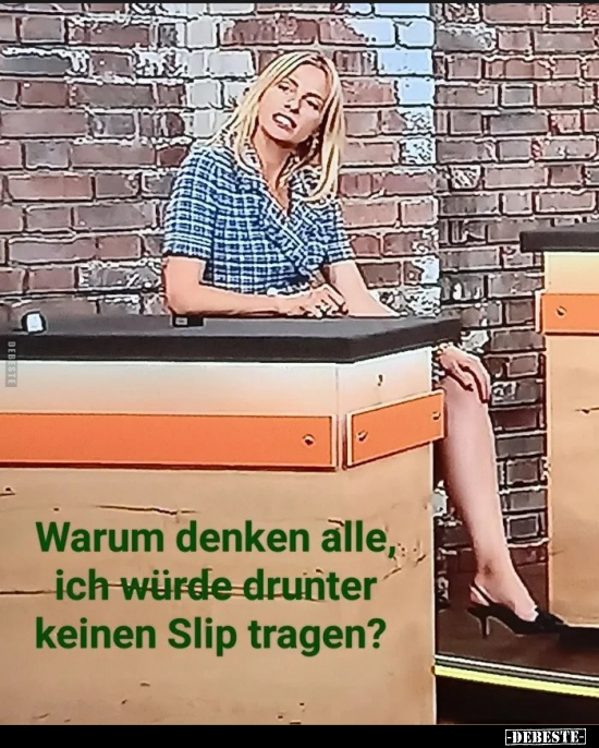 Warum denken alle, ich würde drunter keinen Slip.. - Lustige Bilder | DEBESTE.de