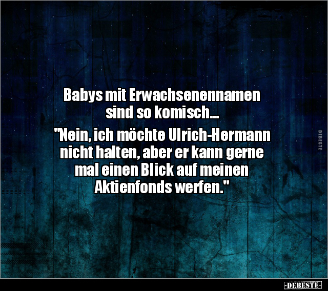 Babys mit Erwachsenennamen sind so komisch... "Nein, ich.." - Lustige Bilder | DEBESTE.de
