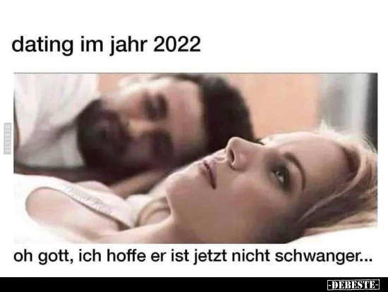 Dating im Jahr 2022.. - Lustige Bilder | DEBESTE.de