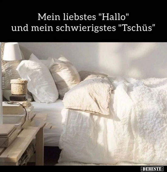 Mein liebstes "Hallo" und mein schwierigstes "Tschüs".. - Lustige Bilder | DEBESTE.de