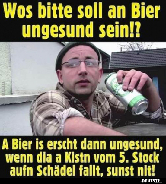 Wos bitte soll an Bier ungesund sein!?... - Lustige Bilder | DEBESTE.de