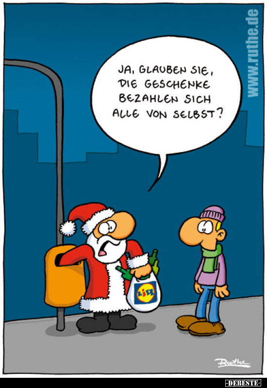 Ja, glauben Sie, die Geschenke bezahlen sich alle von.. - Lustige Bilder | DEBESTE.de